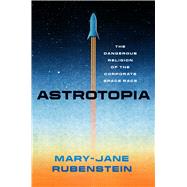 Astrotopia by Rubenstein, Mary-Jane;, 9780226821122