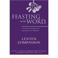 Feasting on the Word Lenten Companion by Bartlett, David L.; Taylor, Barbara Brown; Long, Kimberly Bracken; Kelley, Jessica Miller, 9780664261122