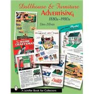 Dollhouse and Furniture Advertising : 1880s-1980s by Zillner, Dian, 9780764321122