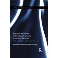 Romantic Education in Nineteenth-Century American Literature: National and Transatlantic Contexts by Elbert; Monika M., 9781138781122