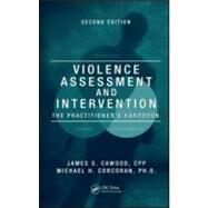 Violence Assessment and Intervention: The Practitioner's Handbook, Second Edition by Cawood, CPP; James S., 9781420071122