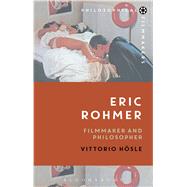 Eric Rohmer Filmmaker and Philosopher by Hsle, Vittorio; Bradatan, Costica, 9781474221122