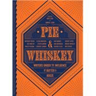 Pie & Whiskey Writers under the Influence of Butter & Booze by Lebo, Kate; Ligon, Samuel, 9781632171122