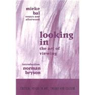 Looking In: The Art of Viewing by Bal,Mieke, 9789057011122