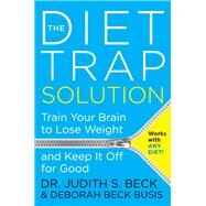 The Diet Trap Solution by Beck, Judith S., Ph.D.; Busis, Deborah Beck, 9780062301123