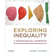 Exploring Inequality A Sociological Approach by Stuber, Jenny, 9780199331123