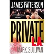 Private L.a. by Patterson, James; Sullivan, Mark, 9780316211123