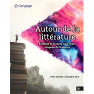 Autour de la littérature Ecriture et lecture aux cours moyens de français, 7th Edition by Schofer; Rice, 9780357661123