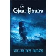 The Ghost Pirates by Hodgson, William Hope, 9780486811123