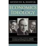 Economics as Ideology Keynes, Laski, Hayek, and the Creation of Contemporary Politics by Hoover, Kenneth R., 9780742531123