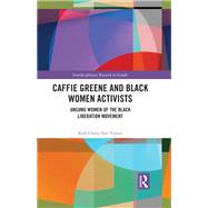 Caffie Greene and Black Women Activists by Kofi-Charu Nat Turner, 9781000441123