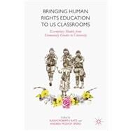 Bringing Human Rights Education to US Classrooms Exemplary Models from Elementary Grades to University by Katz, Susan Roberta; Spero, Andrea McEvoy, 9781137471123