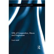 Gifts of Cooperation, Mauss and Pragmatism by Adloff; Frank, 9781138911123