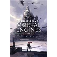 Mortal Engines (Mortal Engines, Book 1) by Reeve, Philip, 9781338201123