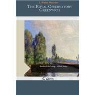 The Royal Observatory Greenwich by Maunder, E. Walter, 9781507591123