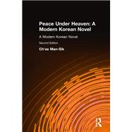Peace Under Heaven: A Modern Korean Novel: A Modern Korean Novel by Chae,Man-Sik, 9781563241123