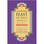 Cherokee Feast of Days, Volume III Many Moons: Daily Meditations by Hifler, Joyce Sequichie, 9781571781123
