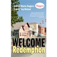 Welcome To Redemption by Rogers, Donna Marie; Netzel, Stacey Joy, 9781601541123
