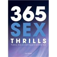 365 Sex Thrills Positions, Tricks and Techniques for an Erotic Year by Sweet, Lisa, 9781612431123