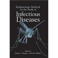 Epidemiologic Methods for the Study of Infectious Diseases by Thomas, James C.; Weber, David J., 9780195121124
