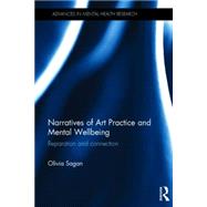 Narratives of Art Practice and Mental Wellbeing: Reparation and connection by Sagan; Olivia, 9780415821124