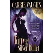 Kitty and the Silver Bullet by Vaughn, Carrie, 9780446511124