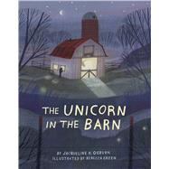 The Unicorn in the Barn by Ogburn, Jacqueline K.; Green, Rebecca, 9780544761124