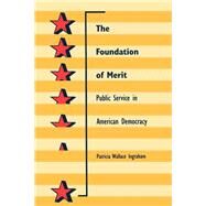 The Foundation of Merit by Ingraham, Patricia W., 9780801851124