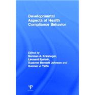Developmental Aspects of Health Compliance Behavior by Krasnegor; Norman A., 9780805811124