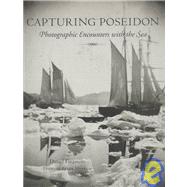 Capturing Poseidon : Photographic Encounters with the Sea by Finamore, Daniel, 9780883891124