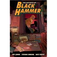 The Last Days of Black Hammer: From the World of Black Hammer by Lemire, Jeff; Simeone, Stefano, 9781506731124