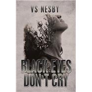 Black Eyes Don't Cry by Nesby, V. S., 9781796051124