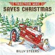 Tractor Mac Saves Christmas by Steers, Billy, 9780374301125