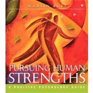 Pursuing Human Strengths : A Positive Psychology Guide by Bolt, Martin, 9780716701125