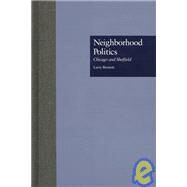 Neighborhood Politics: Chicago and Sheffield by Bennett,Larry, 9780815321125