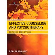Effective Counseling and Psychotherapy by Bertolino, Bob, Ph.D., 9780826141125
