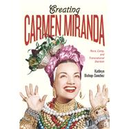 Creating Carmen Miranda by Bishop-sanchez, Kathryn, 9780826521125
