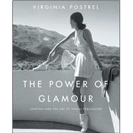 The Power of Glamour Longing and the Art of Visual Persuasion by Postrel, Virginia, 9781416561125
