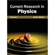 Current Research in Physics by Bailey, Aydan, 9781632381125
