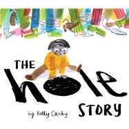 The Hole Story by Canby, Kelly, 9781925591125