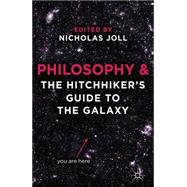 Philosophy and the Hitchhiker's Guide to the Galaxy by Joll, Nicholas, 9780230291126