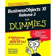 BusinessObjects XI Release 2 For Dummies by Torres, Derek; Mudie, Stuart; Albaret, Julie, 9780470181126