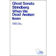 Ghost Sonata and When We Dead Awaken A Dramatic Epilogue in Three Acts by Strindberg, August; Ibsen, Henrik; Torp, Thaddeus L., 9780882951126