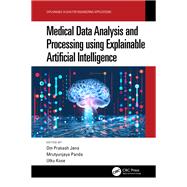 Medical Data Analysis and Processing using Explainable Artificial Intelligence by , 9781032191126