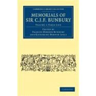 Memorials of Sir C. J. F. Bunbury, Bart by Bunbury, charles James Fox; Bunbury, Frances Horner; Lyell, Katharine Horner, 9781108041126