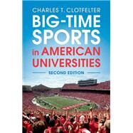 Big-time Sports in American Universities by Clotfelter, Charles T., 9781108421126