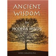Ancient Wisdom for Modern Minds: A Thinking Heart and a Feeling Mind by Carlopio,James, 9781138431126