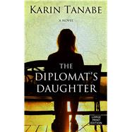 The Diplomat's Daughter by Tanabe, Karin, 9781432841126