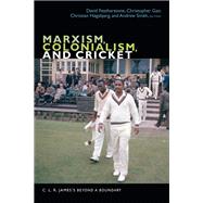 Marxism, Colonialism, and Cricket by Featherstone, David; Gair, Christopher; Hgsbjerg, Christian; Smith, Andrew, 9781478001126