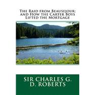 The Raid from Beausejour by Roberts, Charles G. D., 9781508551126